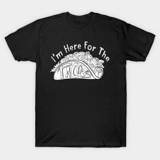 I'm Here For The Tacos T-Shirt